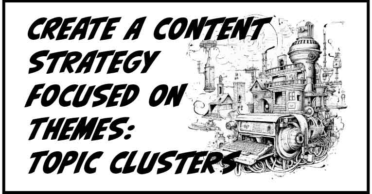 Create an SEO Content Strategy Focused on Silos: Topic Clusters